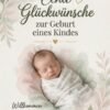 Die schönsten Glückwünsche zur Geburt
