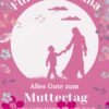 Für dich, Mama-Heute ist dein Tag